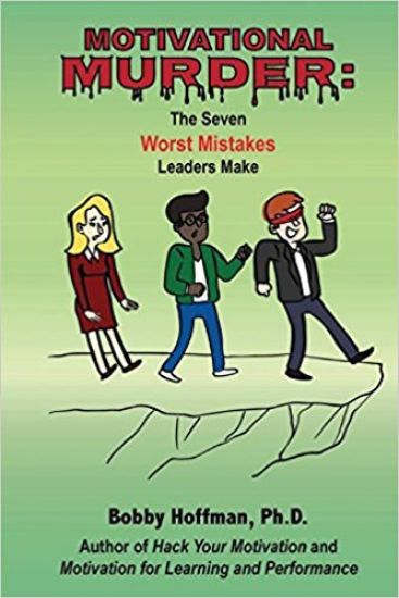 Motivational Murder: The Seven Worst Mistakes Leaders Make