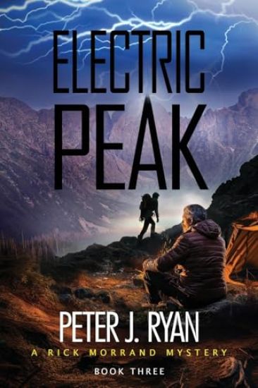 Electric Peak: A Suspenseful Montana Thriller Set In The Shadow of Yellowstone (A Rick Morrand Mystery Book 3)