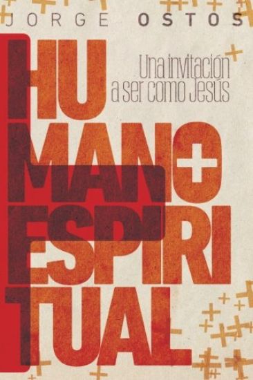 Más Humano, Más Espiritual: Una Invitación a Ser Como Jesús