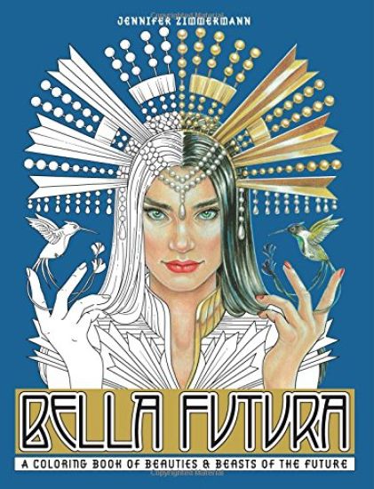 Bella Futura: A Coloring Book of Beauties & Beasts of the Future
