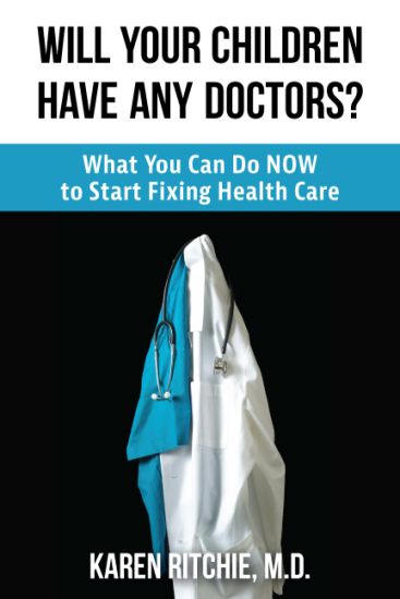 Will Your Children Have Any Doctors?: What You Can Do Now to Start Fixing Health Care