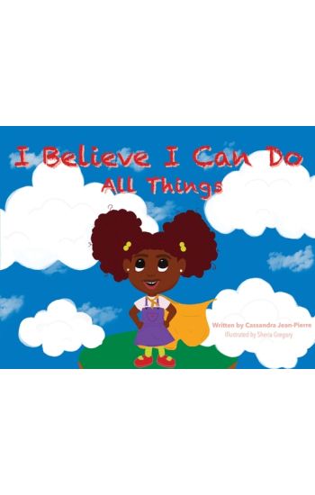 I Believe I Can Do All Things