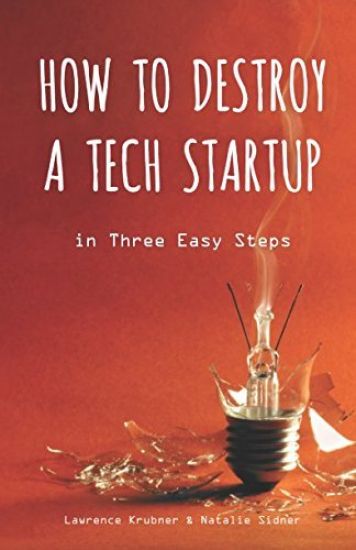 How to Destroy a Tech Startup in 3 Easy Steps
