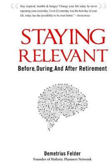 Staying Relevant: Before, During, and After Retirement