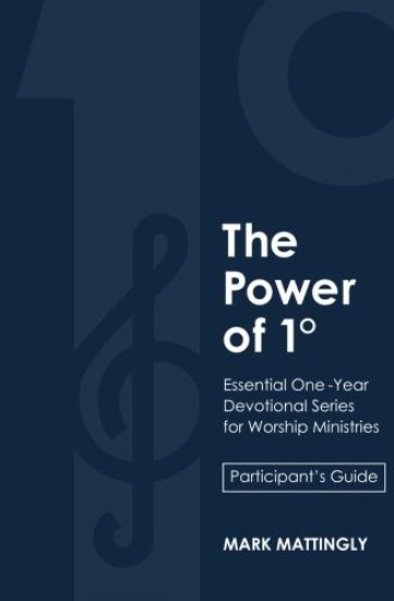The Power of One Degree - Participant's Guide: Essential One-Year Devotional Series for Worship Ministries