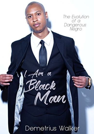 I Am a Black Man: The Evolution of a Dangerous Negro