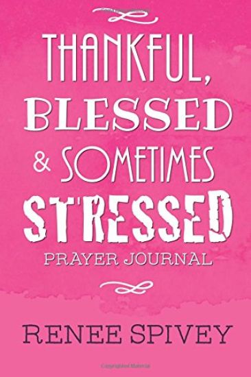 Thankful, Blessed and Sometimes Stressed