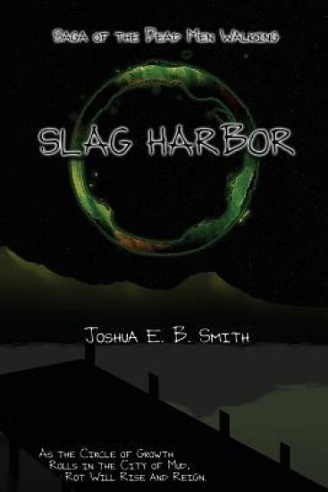 Saga of the Dead Men Walking - Slag Harbor