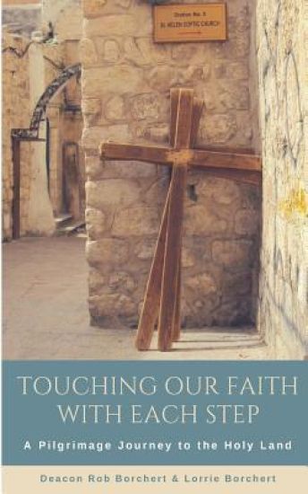Touching Our Faith With EachStep: A Pilgrimage Journey to the Holy Land