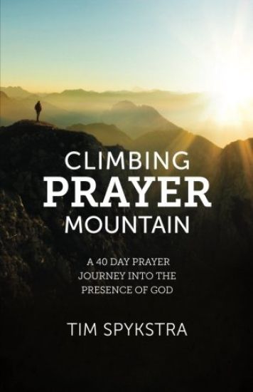 Climbing Prayer Mountain: A 40-Day Prayer Journey Into the Presence of God