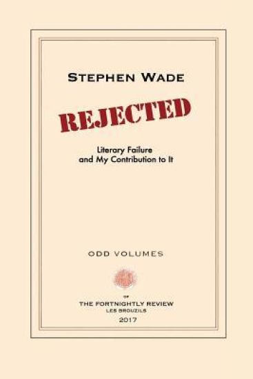 Rejected: Literary Failure and My Contribution to It