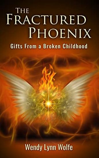 The Fractured Phoenix: Gifts from a Broken Childhood