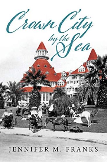 Crown City by the Sea: Coronado 1885-1900