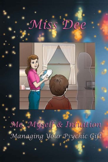 Me, Myself & Intuition: Managing Your Psychic Gift