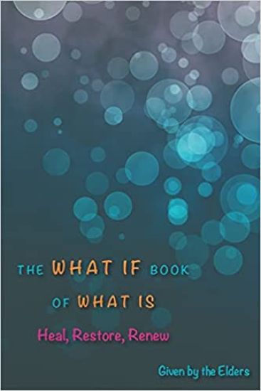 The What If Book of What Is