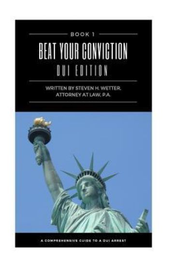Beat Your Conviction DUI Edition: Beat Your Conviction DUI Edition; What the Police Do Not Want You to Know and Secrets from a Former DUI Prosecutor
