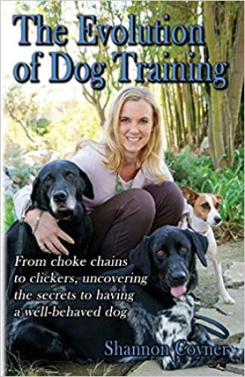 Shannon Riley-Coyner The Evolution of Dog Training