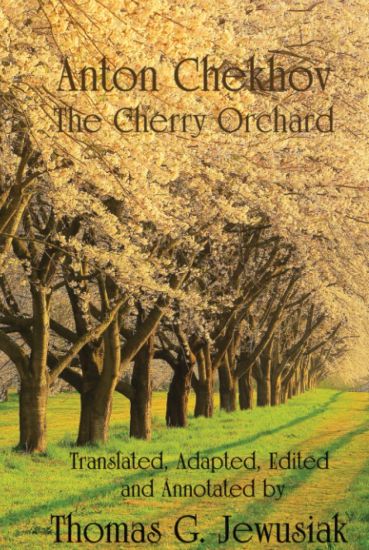 The Cherry Orchard translated by Thomas G. Jewusiak