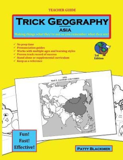 Trick Geography: Asia--Teacher Guide: Making things what they're not so you remember what they are!