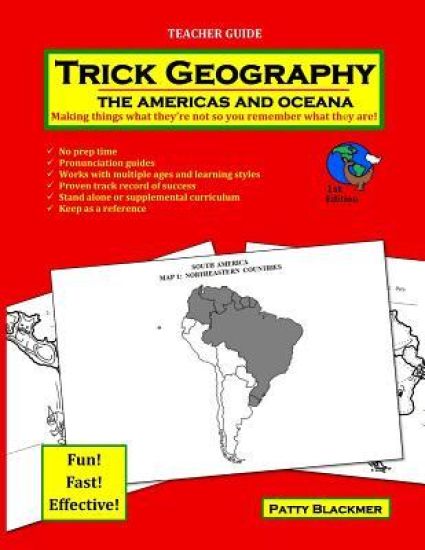 Trick Geography: The Americas and Oceania--Teacher Guide: Making things what they're not so you remember what they are!