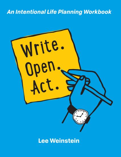 Write, Open, Act: An Intentional Life Planning Workbook