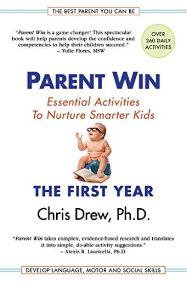 Parent Win: The First Year: Essential Activities to Nurture Smarter Kids
