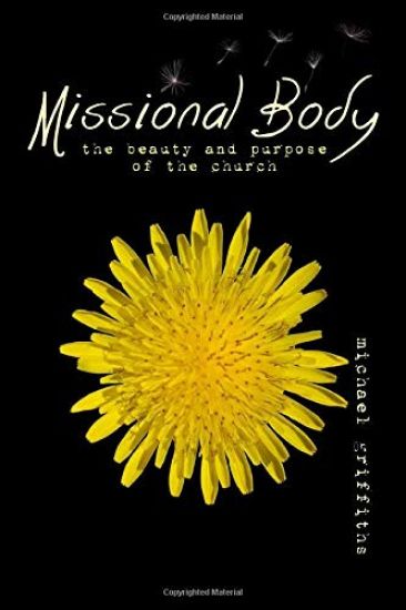 Missional Body: The Beauty and Purpose of the Church