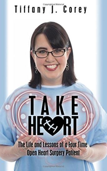 Take Heart: The Life and Lessons of a Four Time Open Heart Surgery Patient
