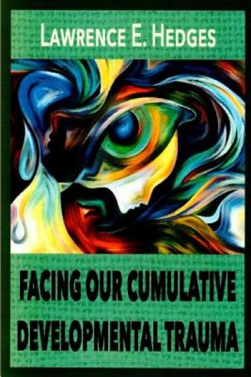 Facing Our Cumulative Developmental Trauma