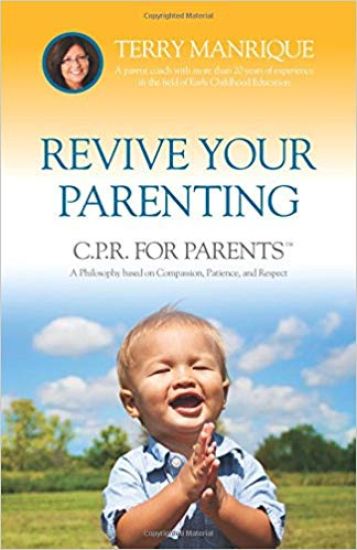 Revive Your Parenting: C.P.R. for Parents, A Philosophy based on Compassion, Patience, and Respect
