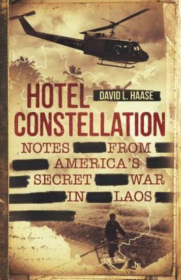 Hotel Constellation: Notes from America's Secret War in Laos