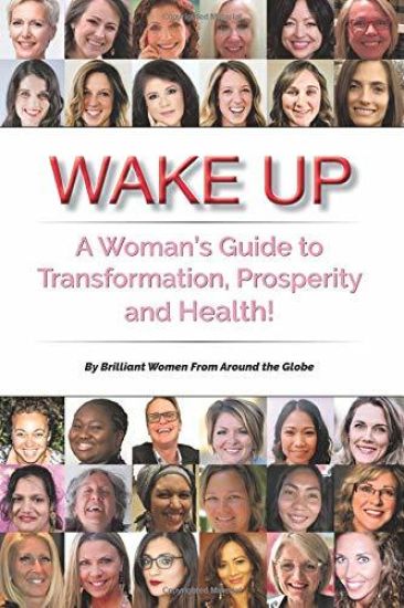 Wake Up: A Woman's Guide to Transformation, Prosperity, and Health!