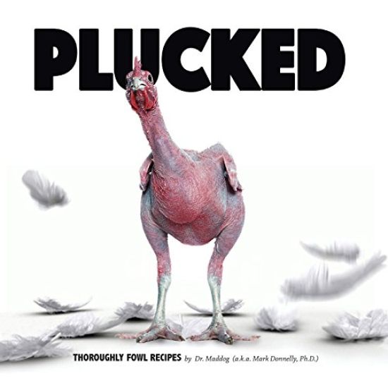 Plucked: Thoroughly Fowl Recipes