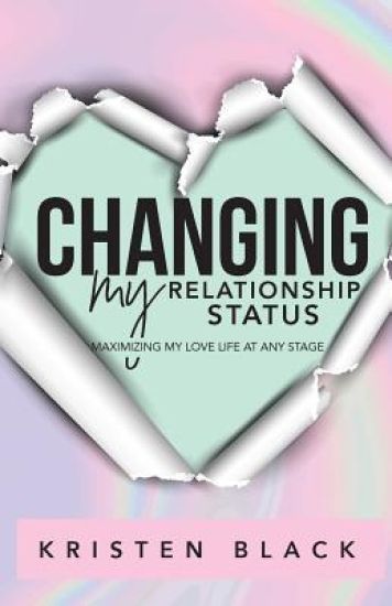 Changing My Relationship Status: Maximizing My Love Life at Any Stage