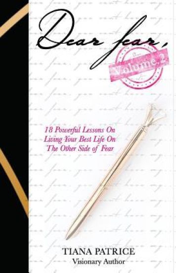 Dear Fear Volume 2: 18 Powerful Lessons On Living Your Best Life On The Other Side Of Fear