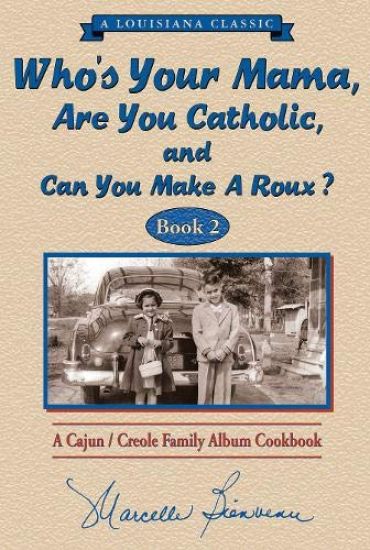 Who's Your Mama, Are You Catholic & Can You Make A Roux? (Book 2)
