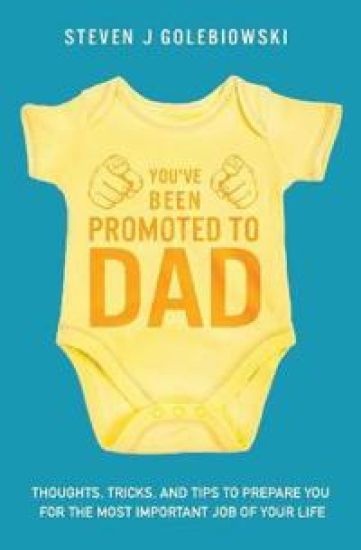 You've Been Promoted to Dad