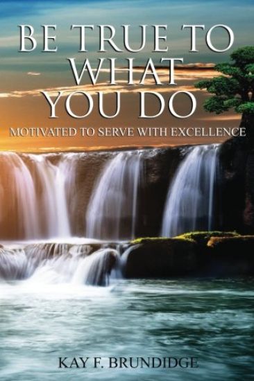 Be True to What You Do: Motivated to Serve with Excellence
