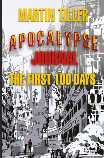 Apocalypse Journal: The First 100 Days