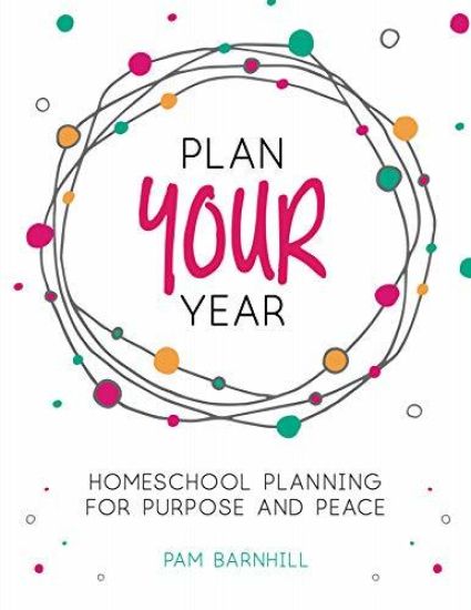 Plan Your Year: Homeschool Planning for Purpose and Peace