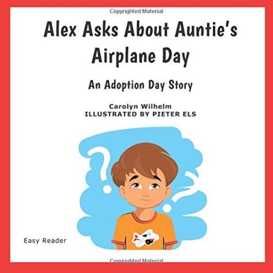 Alex Asks About Auntie's Airplane Day: An Adoption Day Story