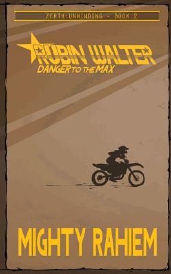 Rubin Walter: Danger to the Max