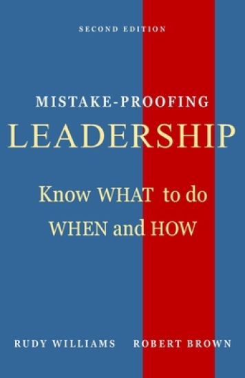 Mistake-Proofing Leadership: Know What to do, When and How