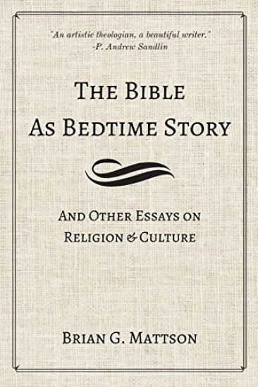The Bible as Bedtime Story: And Other Essays on Religion and Culture