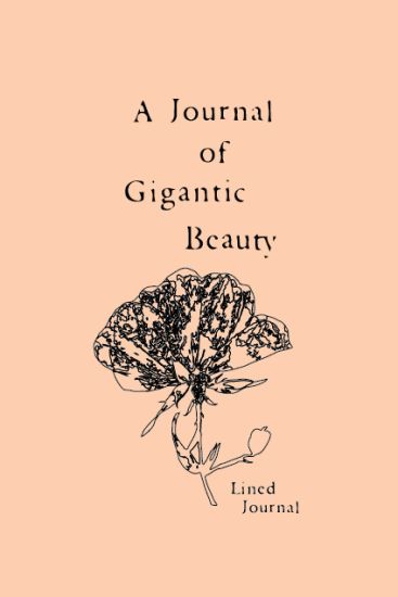 A Journal of Gigantic Beauty