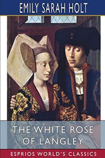 The White Rose of Langley (Esprios Classics)