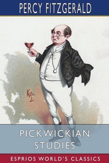 Pickwickian Studies (Esprios Classics)
