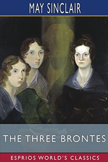 The Three Brontes (Esprios Classics)