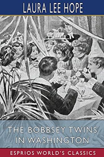 The Bobbsey Twins in Washington (Esprios Classics)