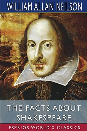 The Facts About Shakespeare (Esprios Classics)